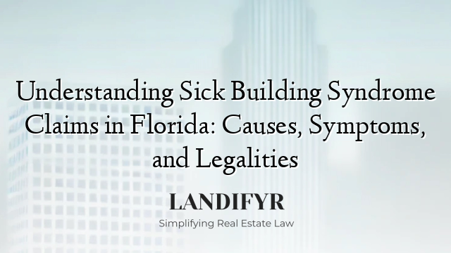 Understanding Sick Building Syndrome Claims in Florida: Causes, Symptoms, and Legalities