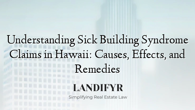 Understanding Sick Building Syndrome Claims in Hawaii: Causes, Effects, and Remedies