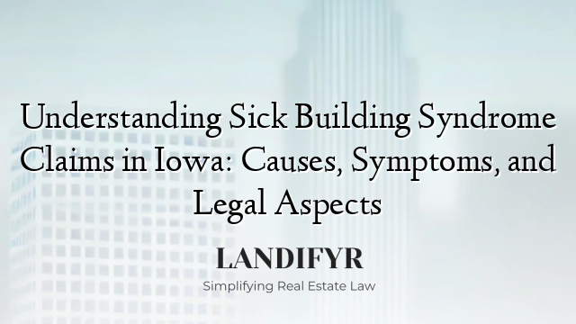 Understanding Sick Building Syndrome Claims in Iowa: Causes, Symptoms, and Legal Aspects