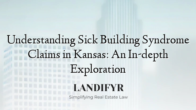 Understanding Sick Building Syndrome Claims in Kansas: An In-depth Exploration