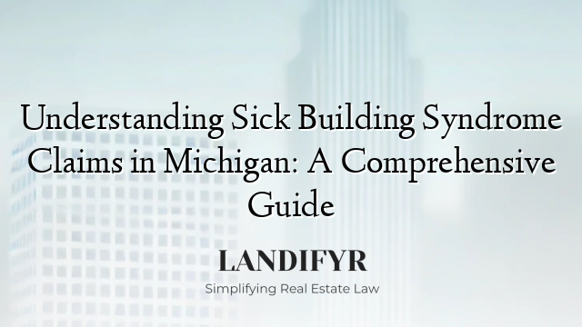Understanding Sick Building Syndrome Claims in Michigan: A Comprehensive Guide