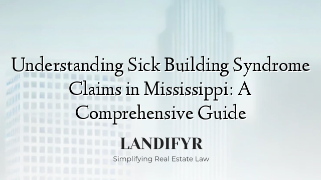 Understanding Sick Building Syndrome Claims in Mississippi: A Comprehensive Guide