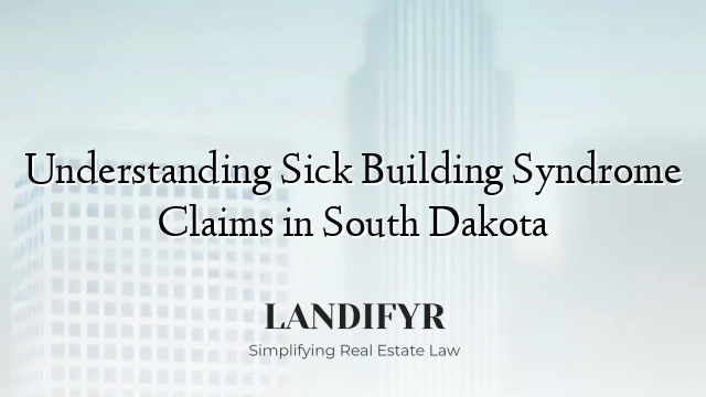 Understanding Sick Building Syndrome Claims in South Dakota