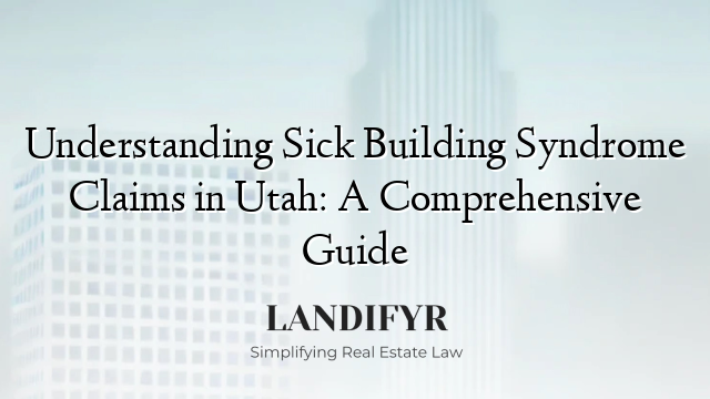 Understanding Sick Building Syndrome Claims in Utah: A Comprehensive Guide