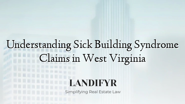 Understanding Sick Building Syndrome Claims in West Virginia