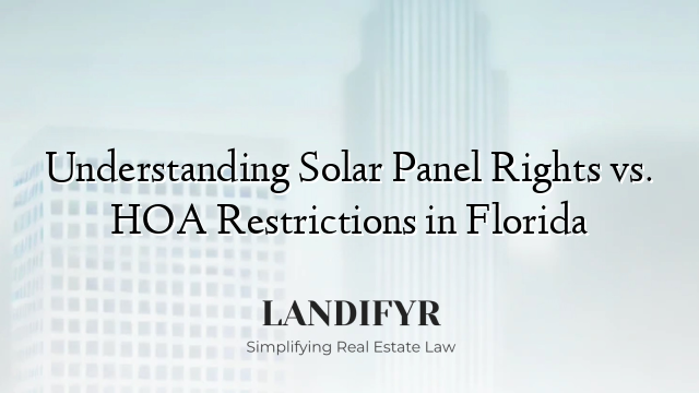 Understanding Solar Panel Rights vs. HOA Restrictions in Florida