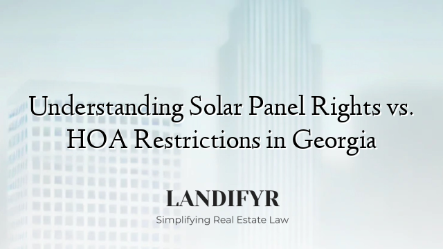 Understanding Solar Panel Rights vs. HOA Restrictions in Georgia