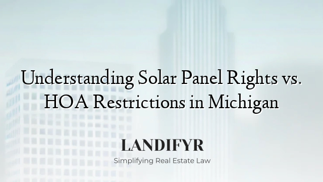 Understanding Solar Panel Rights vs. HOA Restrictions in Michigan