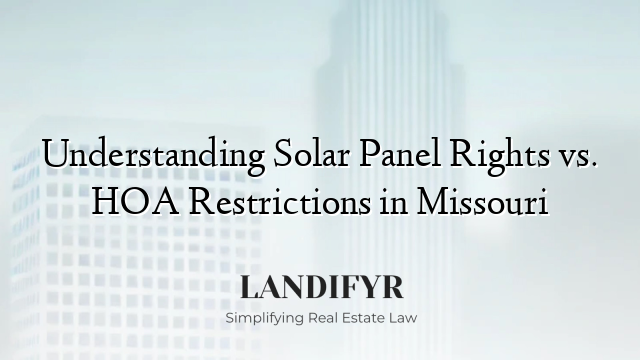 Understanding Solar Panel Rights vs. HOA Restrictions in Missouri