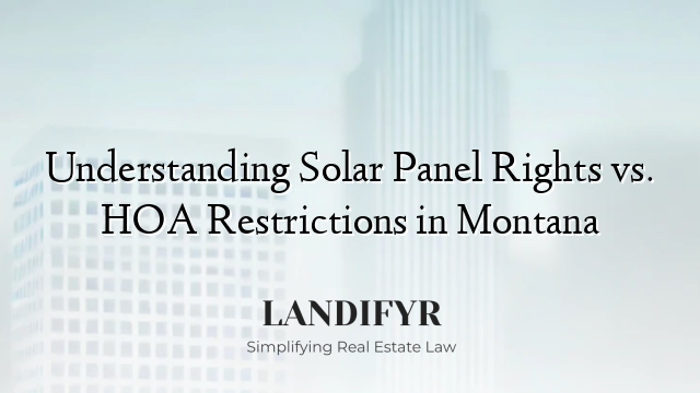 Understanding Solar Panel Rights vs. HOA Restrictions in Montana