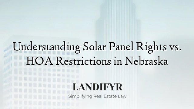Understanding Solar Panel Rights vs. HOA Restrictions in Nebraska