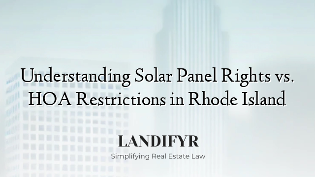 Understanding Solar Panel Rights vs. HOA Restrictions in Rhode Island