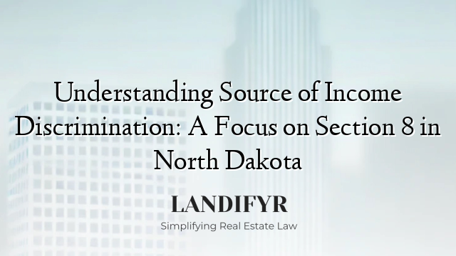 Understanding Source of Income Discrimination: A Focus on Section 8 in North Dakota
