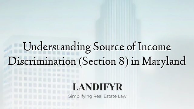 Understanding Source of Income Discrimination (Section 8) in Maryland