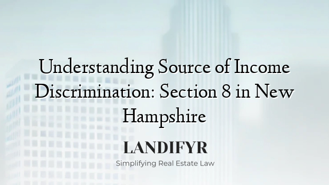 Understanding Source of Income Discrimination: Section 8 in New Hampshire