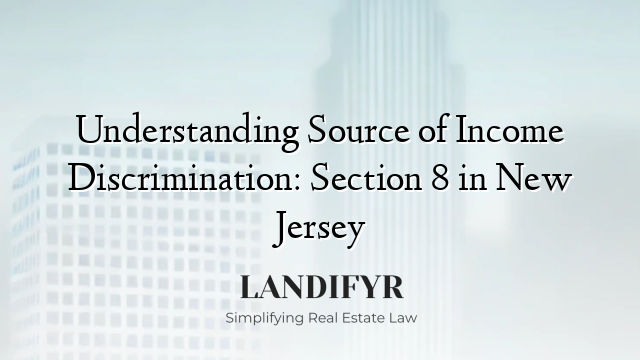 Understanding Source of Income Discrimination: Section 8 in New Jersey