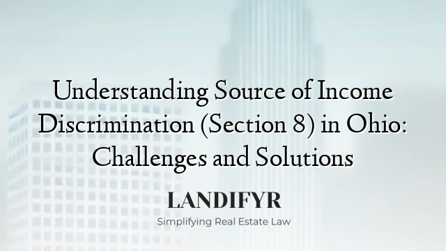 Understanding Source of Income Discrimination (Section 8) in Ohio: Challenges and Solutions