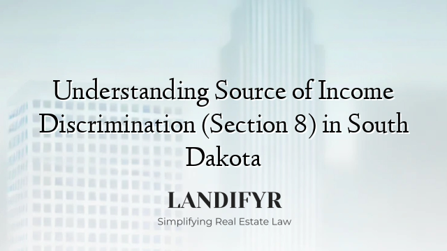 Understanding Source of Income Discrimination (Section 8) in South Dakota