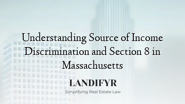 Understanding Source of Income Discrimination and Section 8 in Massachusetts