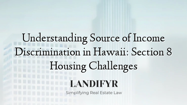 Understanding Source of Income Discrimination in Hawaii: Section 8 Housing Challenges