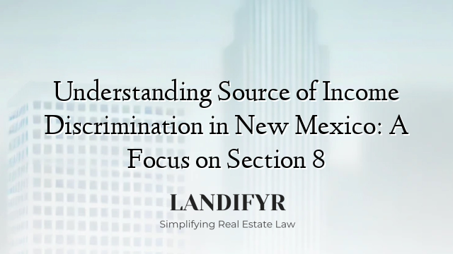 Understanding Source of Income Discrimination in New Mexico: A Focus on Section 8