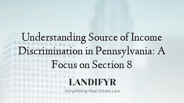 Understanding Source of Income Discrimination in Pennsylvania: A Focus on Section 8