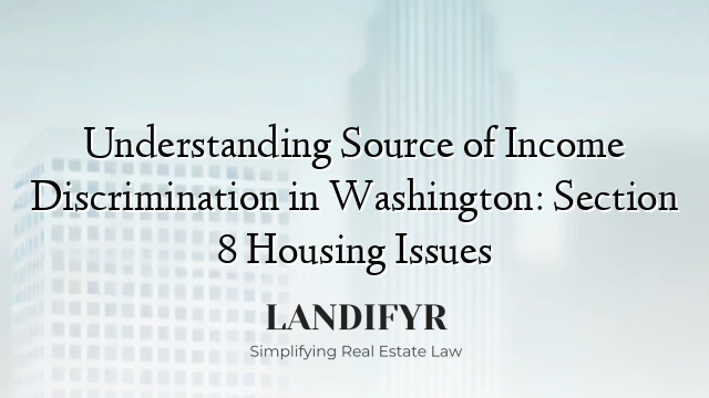 Understanding Source of Income Discrimination in Washington: Section 8 Housing Issues