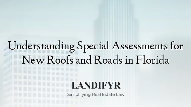 Understanding Special Assessments for New Roofs and Roads in Florida