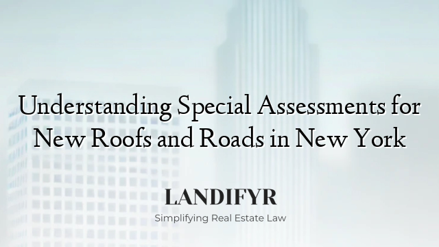 Understanding Special Assessments for New Roofs and Roads in New York