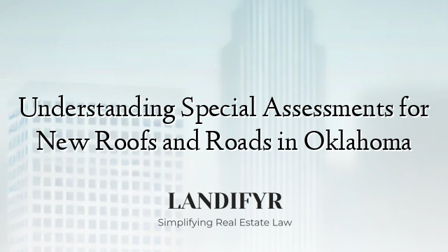 Understanding Special Assessments for New Roofs and Roads in Oklahoma