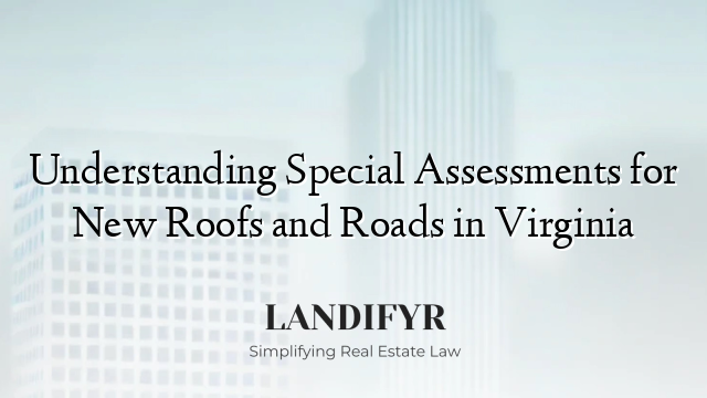 Understanding Special Assessments for New Roofs and Roads in Virginia