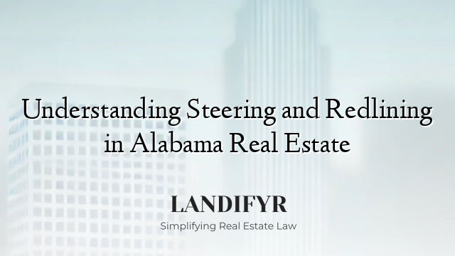 Understanding Steering and Redlining in Alabama Real Estate