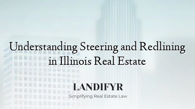 Understanding Steering and Redlining in Illinois Real Estate
