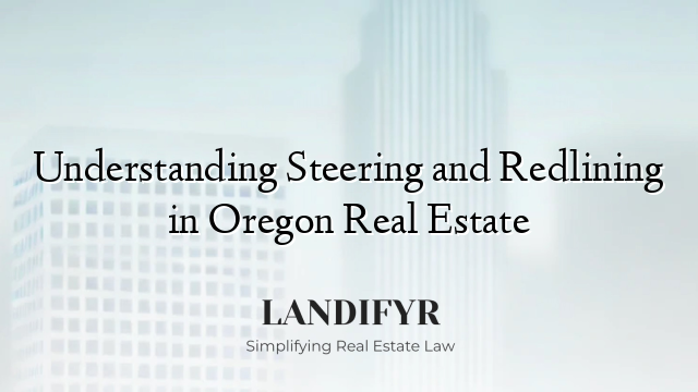 Understanding Steering and Redlining in Oregon Real Estate