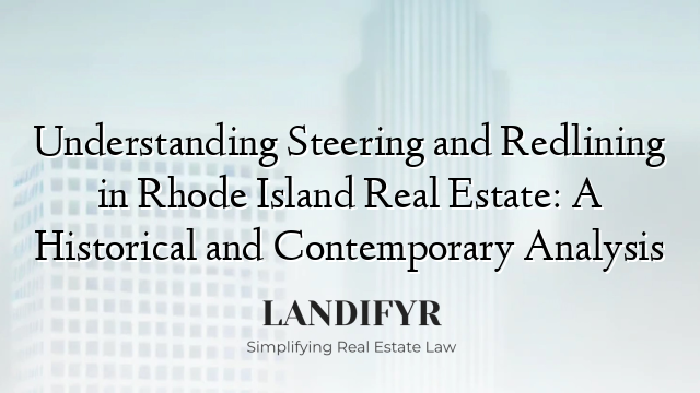 Understanding Steering and Redlining in Rhode Island Real Estate: A Historical and Contemporary Analysis