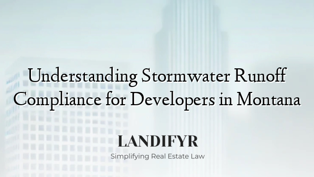 Understanding Stormwater Runoff Compliance for Developers in Montana