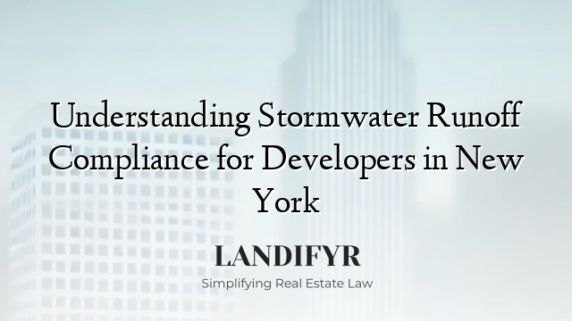 Understanding Stormwater Runoff Compliance for Developers in New York