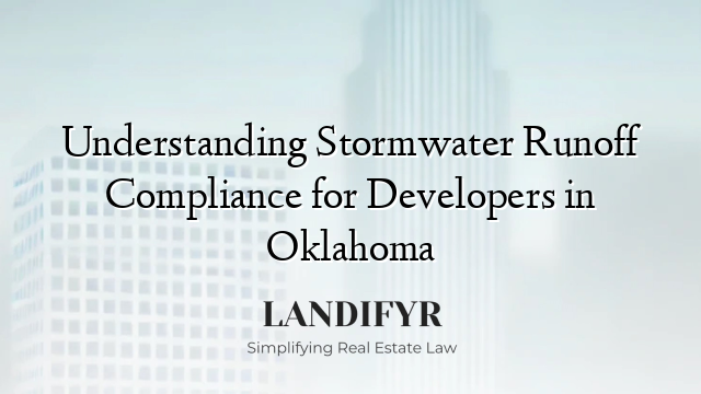 Understanding Stormwater Runoff Compliance for Developers in Oklahoma