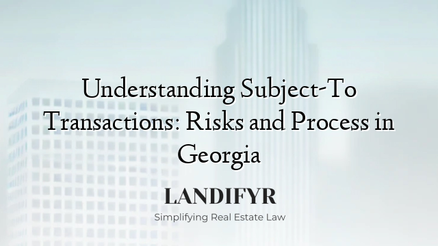Understanding Subject-To Transactions: Risks and Process in Georgia