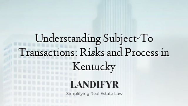Understanding Subject-To Transactions: Risks and Process in Kentucky