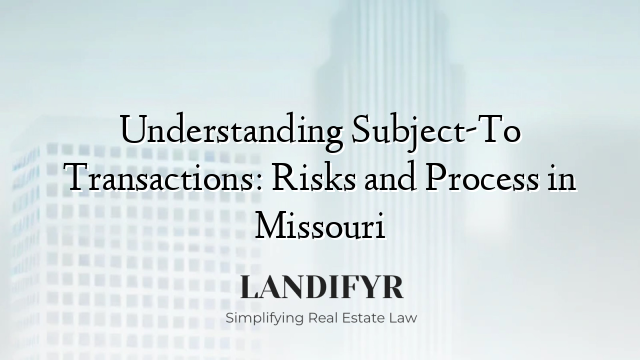 Understanding Subject-To Transactions: Risks and Process in Missouri