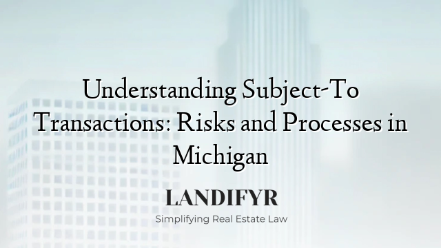 Understanding Subject-To Transactions: Risks and Processes in Michigan