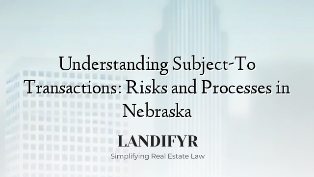 Understanding Subject-To Transactions: Risks and Processes in Nebraska