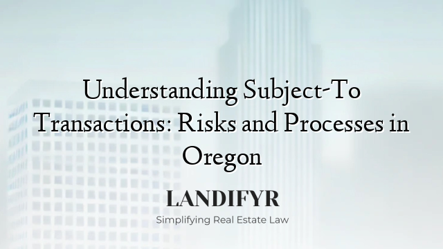 Understanding Subject-To Transactions: Risks and Processes in Oregon