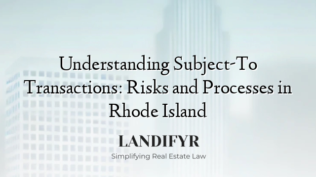 Understanding Subject-To Transactions: Risks and Processes in Rhode Island