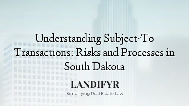 Understanding Subject-To Transactions: Risks and Processes in South Dakota
