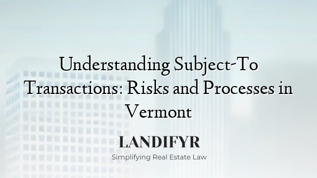 Understanding Subject-To Transactions: Risks and Processes in Vermont