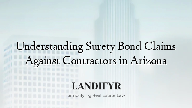 Understanding Surety Bond Claims Against Contractors in Arizona