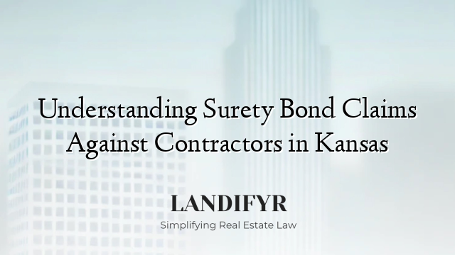 Understanding Surety Bond Claims Against Contractors in Kansas