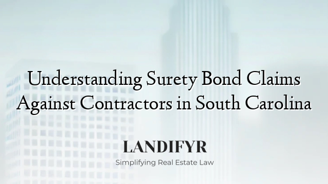 Understanding Surety Bond Claims Against Contractors in South Carolina